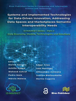 cover image of Systems and Implemented Technologies for Data-Driven Innovation, addressing Data Spaces and Marketplaces Semantic Interoperability Needs